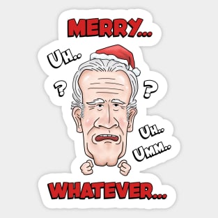 Joe Biden Merry Uh Uh Whatever Christmas Sticker